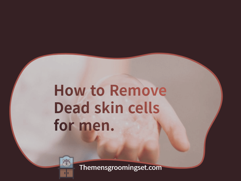 How to remove dead skin cells for men thumbnail