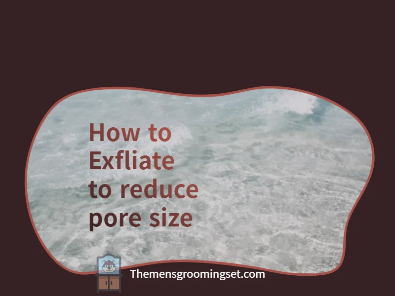 how to exfoliate to reduce pore size