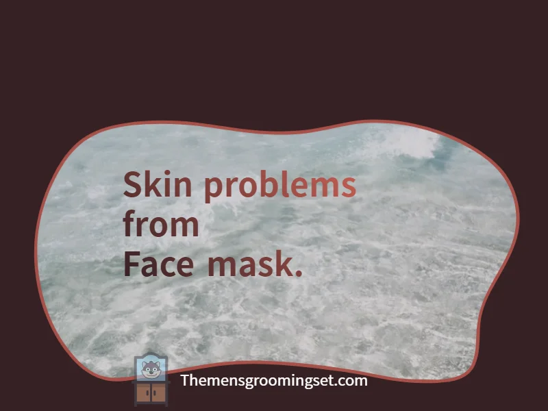 skin problems from face mask