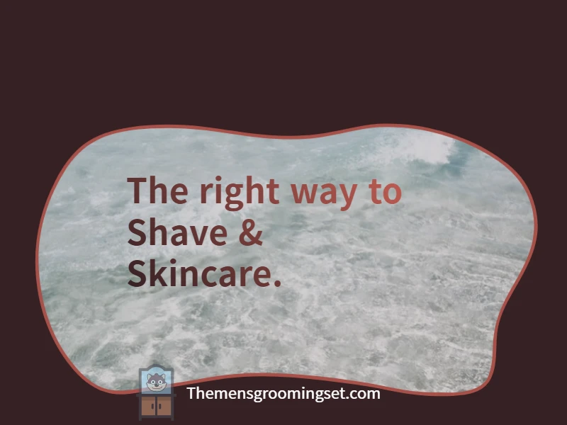 the right way to shave and skin care